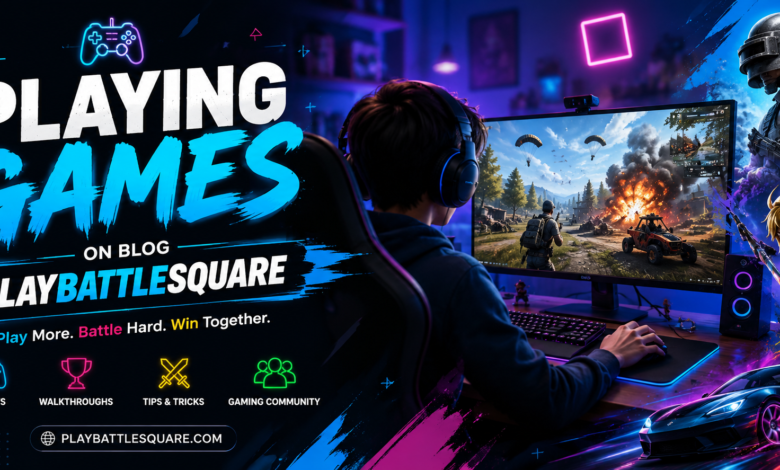 Playing Games on Blog PlayBattleSquare